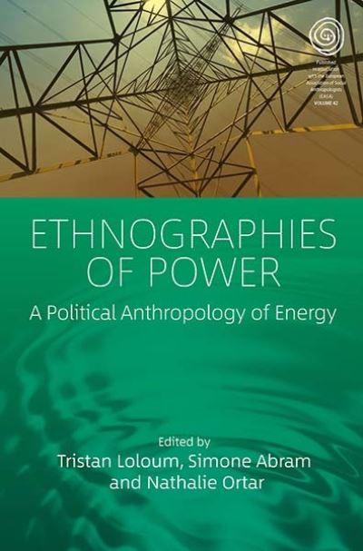 Cover for Ethnographies of Power: A Political Anthropology of Energy - EASA Series (Paperback Book) (2023)