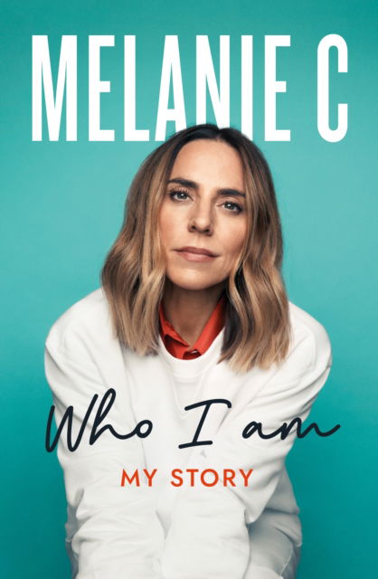 Cover for Melanie C · Who I Am: My Story THE SUNDAY TIMES BESTSELLER (Hardcover bog) (2022)