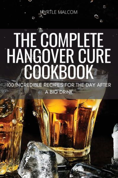 Cover for Myrtle Malcom · The Complete Hangover Cure Cookbook (Paperback Book) (2022)