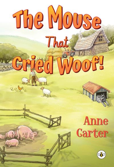 The Mouse That Cried Woof! - Anne Carter - Kirjat - Olympia Publishers - 9781839340352 - torstai 27. tammikuuta 2022