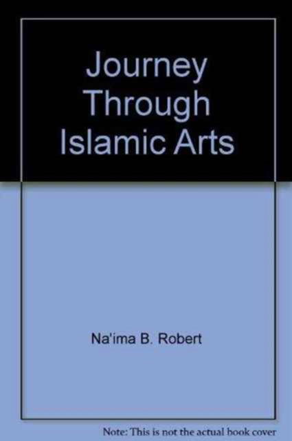 Journey Through Islamic Arts - Na'ima bint Robert - Livros - Mantra Lingua - 9781844443352 - 15 de fevereiro de 2005
