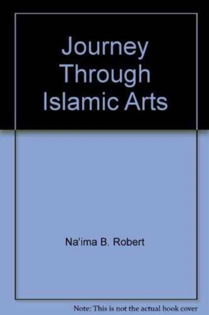 Cover for Na'ima bint Robert · Journey Through Islamic Arts (Hardcover bog) (2005)