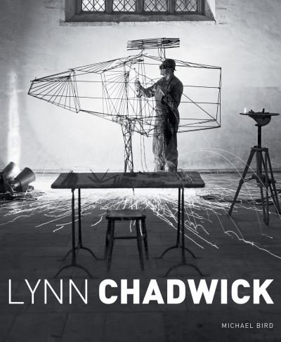 Lynn Chadwick - Michael Bird - Bøger - Lund Humphries Publishers Ltd - 9781848221352 - 13. maj 2014