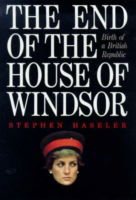 Cover for Stephen Haseler · The End of the House of Windsor: Birth of a British Republic (Hardcover Book) (1993)