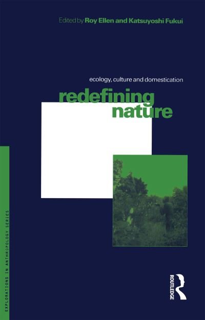 Redefining Nature: Ecology, Culture and Domestication - Explorations in Anthropology - R F Ellen - Books - Taylor & Francis Ltd - 9781859731352 - April 1, 1996