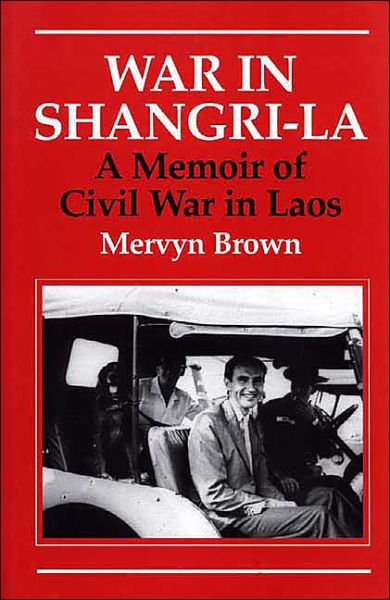 Cover for Mervyn Brown · War in Shangri-La: A Memoir of Civil War in Laos (Hardcover Book) (2001)