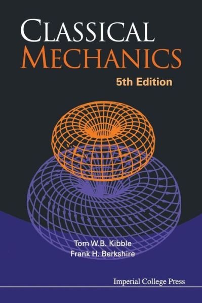 Cover for Kibble, Tom (Imperial College, Uk) · Classical Mechanics (5th Edition) (Paperback Book) [5 Revised edition] (2004)