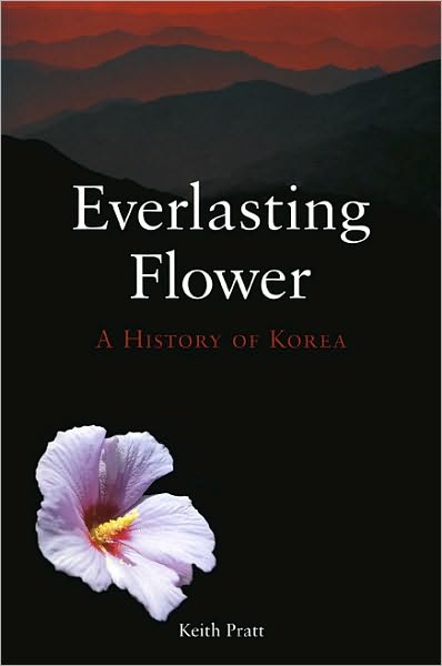 Cover for Keith Pratt · Everlasting Flower: A History of Korea (Paperback Bog) (2007)