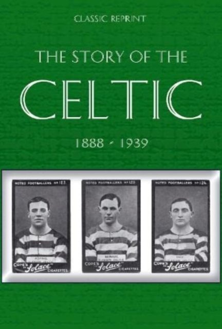 Cover for W. Maley · Classic Reprint : The Story of Celtic FC (Pocketbok) (2021)