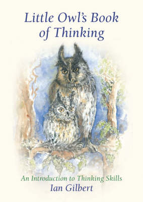 Cover for Ian Gilbert · Little Owl's Book of Thinking: An Introduction to Thinking Skills - The Little Books (Hardcover Book) (2004)