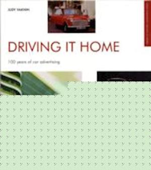 Cover for Judy Vaknin · Driving it Home: 100 Years of Car Advertising - Library of Historic Advertising (Paperback Book) (2008)