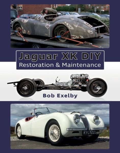 Cover for Bob Exelby · Jaguar XK DIY Restoration &amp; Maintenance (Hardcover Book) (2016)