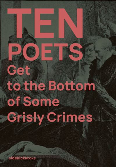 Cover for Jon (Senior Lecturer In Creative Writing, Anglia Ruskin University (United Kingdom)) Stone · Ten Poets Get to the Bottom of Some Grisly Crimes - Ten Poets (Paperback Book) (2024)