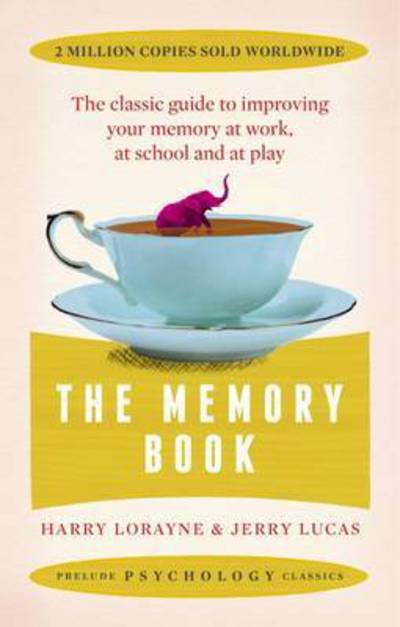 Cover for Harry Lorayne · The Memory Book: the classic guide to improving your memory at work, at school and at play - Prelude Psychology Classics (Paperback Book) (2017)