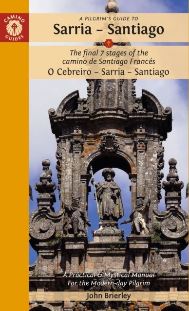 Cover for John Brierley · A Pilgrim's Guide to Sarria — Santiago: The last 7 stages of the Camino de Santiago Frances O Cebreiro – Sarria - Santiago (Paperback Bog) [15 Revised edition] (2024)