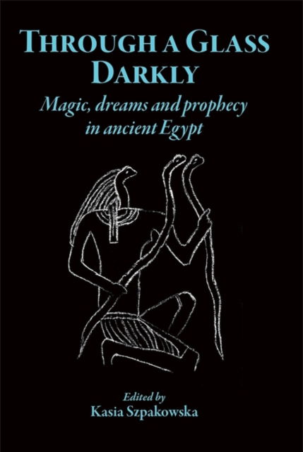 Cover for Through a Glass Darkly: Magic, Dreams and Prophecy in Ancient Egypt (Paperback Book) (2023)