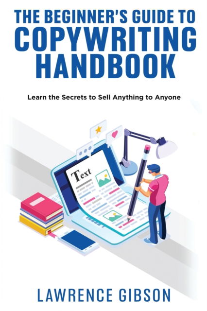 Cover for Lawrence Gibson · The Beginner's Guide to Copywriting Mastery Handbook: Learn the Secrets to Sell Anything to Anyone (Pocketbok) (2021)