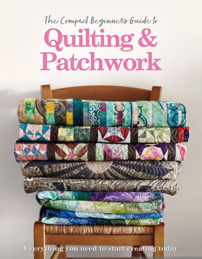 Cover for Amy Best · The Compact Beginner's Guide to Quilting &amp; Patchwork - Compact Guides (Paperback Book) (2023)