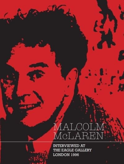 Cover for Malcolm McLaren · Malcolm McLaren: Interviewed at The Eagle Gallery, London 1996 (Pocketbok) (2023)