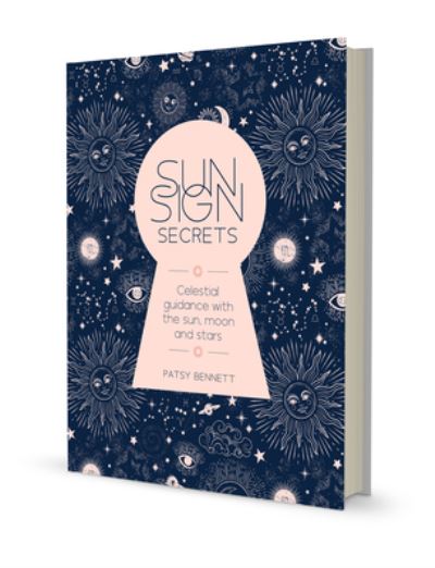 Cover for Patsy Bennett · Sun Sign Secrets: Celestial guidance at your fingertips (Hardcover Book) (2021)