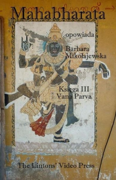 Mahabharata, Ksiega III, Vana Parva - Anonymous - Książki - Lintons' Video Press - 9781929865352 - 4 maja 2007