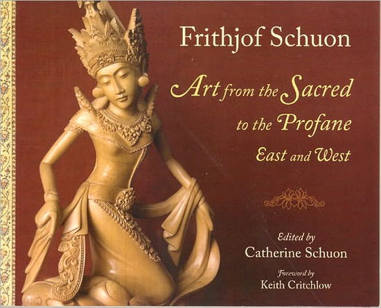 Cover for Frithjof Schuon · Art from the Sacred to the Profane: East and West (Paperback Book) (2007)