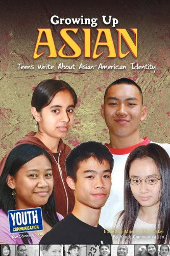 Growing Up Asian: Teens Write About Asian-american Identity - Youth Communication - Books - Youth Communication, New York Center - 9781935552352 - April 1, 2010