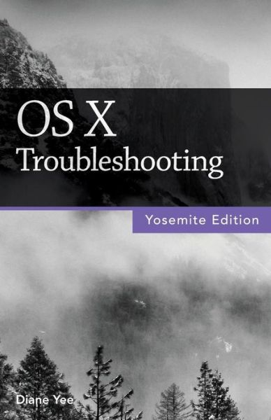Os X Troubleshooting - Diane Yee - Bücher - Questing Vole Press - 9781937842352 - 21. April 2015