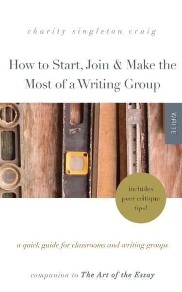 Cover for Charity Singleton Craig · How to Start, Join &amp; Make the Most of a Writing Group (Paperback Book) (2019)