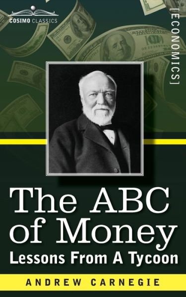 Cover for Andrew Carnegie · The ABC of Money: Lessons from a Tycoon (Pocketbok) (2018)