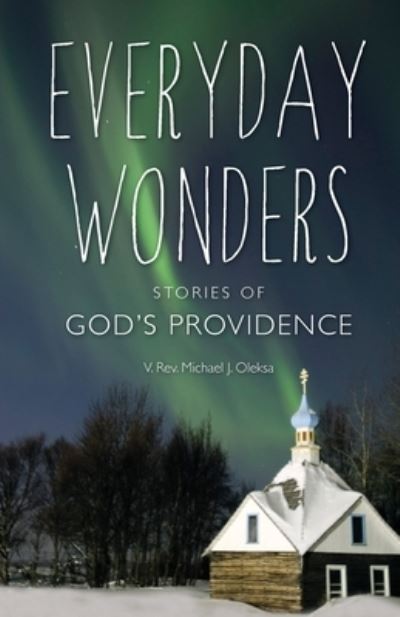 Cover for Michael James Oleksa · Everyday Wonders: Stories of God's Providence (Paperback Book) (2021)