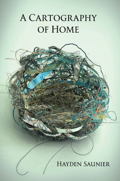 Cover for Hayden Saunier · A Cartography of Home (Paperback Book) (2021)