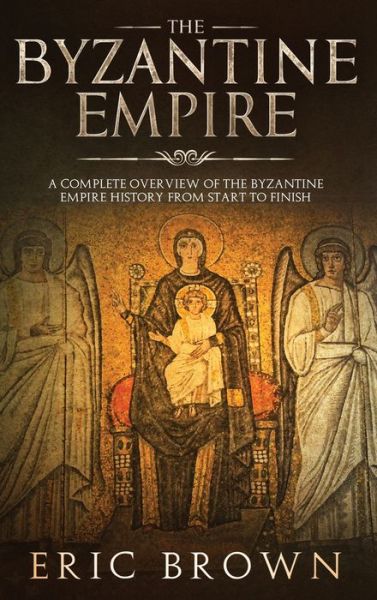 Cover for Eric Brown · The Byzantine Empire (Inbunden Bok) (2019)