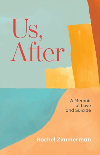 Cover for Rachel Zimmerman · Us, After: A Memoir of Love and Suicide (Taschenbuch) (2024)