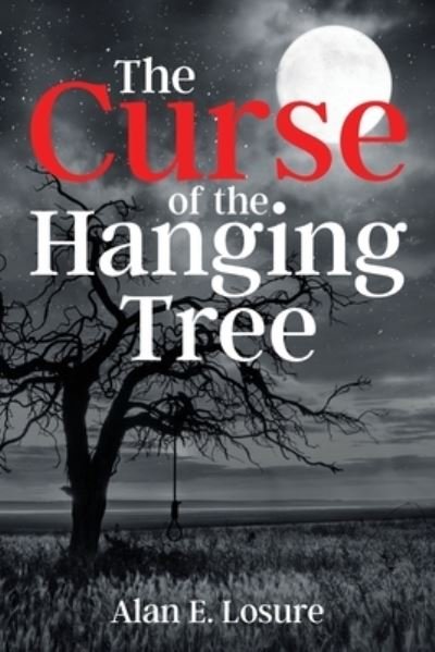 Curse of the Hanging Tree - Alan E. Losure - Books - Yorkshire Publishing Group - 9781957262352 - July 19, 2022