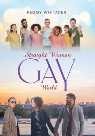 Cover for Peggy Whitaker · Straight Women Gay World (Book) (2023)