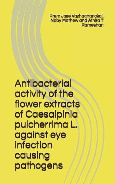 Cover for Noby Mathew · Antibacterial Activity of the Flower Extracts of Caesalpinia Pulcherrima L. Against Eye Infection Causing Pathogens (Paperback Book) (2017)