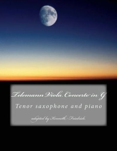 Cover for Kenneth Friedrich · Telemann Viola Concerto in G - Tenor Sax Version (Taschenbuch) (2017)
