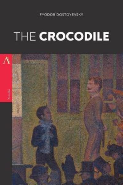 Cover for Fyodor Dostoyevsky · The Crocodile (Taschenbuch) (2017)