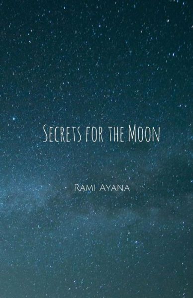 Cover for Rami Ayana · Secrets for the Moon (Paperback Book) (2017)