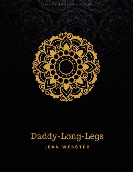 Daddy-Long-Legs - Jean Webster - Livres - Createspace Independent Publishing Platf - 9781977794352 - 30 septembre 2017