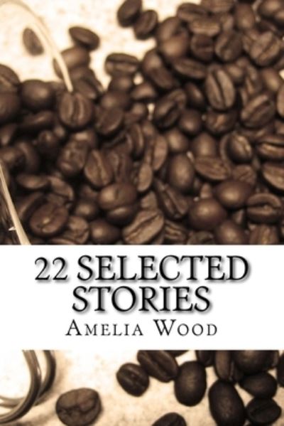 Cover for Amelia Wood · 22 Selected Stories (Paperback Book) (2017)