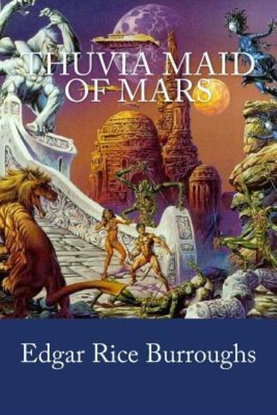 Thuvia Maid of Mars - Edgar Rice Burroughs - Books - Createspace Independent Publishing Platf - 9781981612352 - December 10, 2017