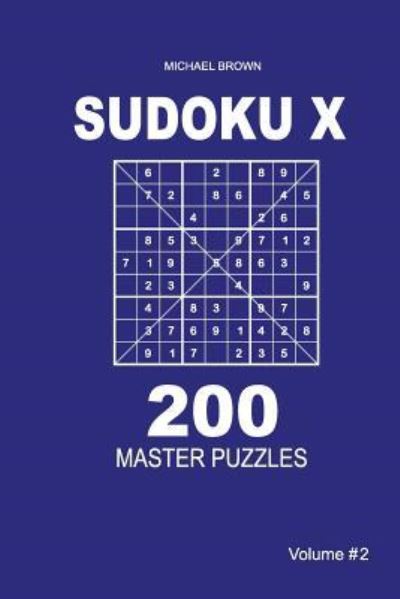 Cover for Author Michael Brown · Sudoku X - 200 Master Puzzles 9x9 (Volume 2) (Paperback Book) (2018)