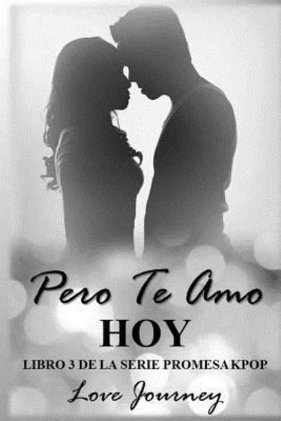 Cover for Love Journey · Pero Te Amo Hoy (Paperback Book) (2018)