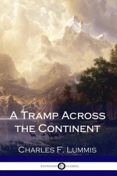 Cover for Charles F Lummis · A Tramp Across the Continent (Paperback Book) (2018)