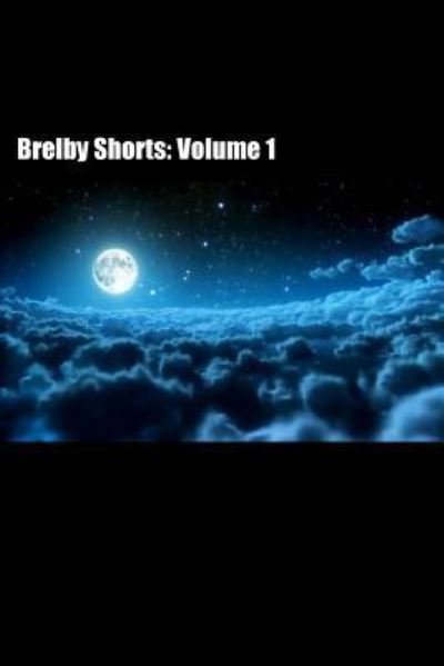 Brelby Shorts - Michael McGoldrick - Livros - Createspace Independent Publishing Platf - 9781986279352 - 7 de março de 2018