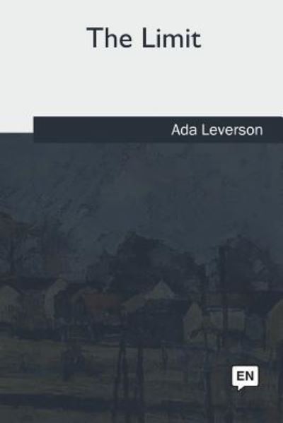 The Limit - Ada Leverson - Książki - Createspace Independent Publishing Platf - 9781986943352 - 28 czerwca 2018