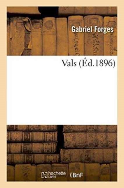 Vals - Forges - Livres - Hachette Livre - BNF - 9782011286352 - 1 août 2016