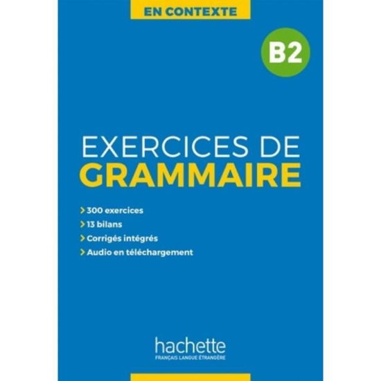 En Contexte Grammaire: Exercices de grammaire B2 - Anne Akyuz - Kirjat - Hachette - 9782014016352 - keskiviikko 27. helmikuuta 2019